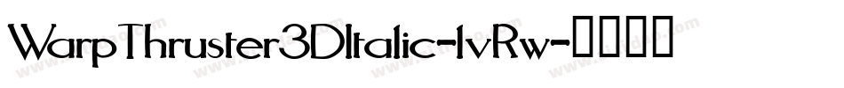 WarpThruster3DItalic-lvRw字体转换