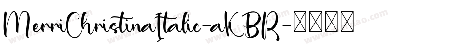 MerriChristinaItalic-aKBR字体转换