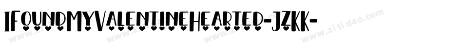 IFoundMyValentineHearted-JzKK字体转换