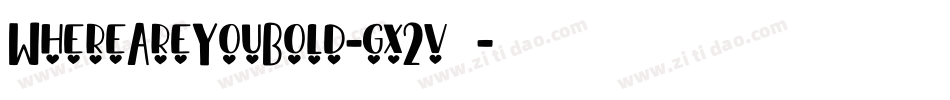 WhereAreYouBold-gx2v5字体转换