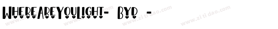 WhereAreYouLight-4Byd6字体转换