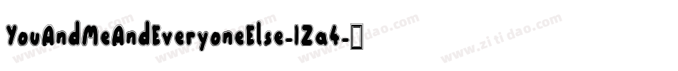 YouAndMeAndEveryoneElse-1Za4字体转换