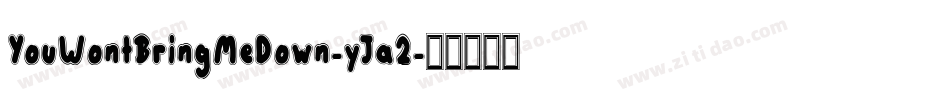 YouWontBringMeDown-yJa2字体转换