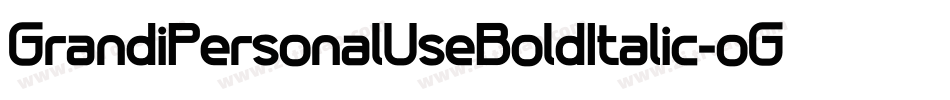 GrandiPersonalUseBoldItalic-oG6x字体转换