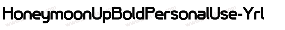 HoneymoonUpBoldPersonalUse-Yrl4字体转换 HoneymoonUpBoldPersonalUse-Yrl4字体转换