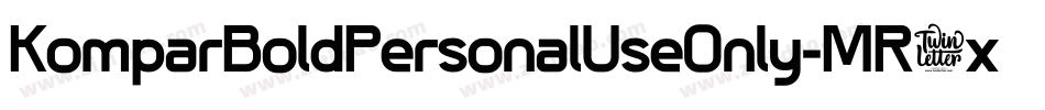 KomparBoldPersonalUseOnly-MR3x字体转换 KomparBoldPersonalUseOnly-MR3x字体转换