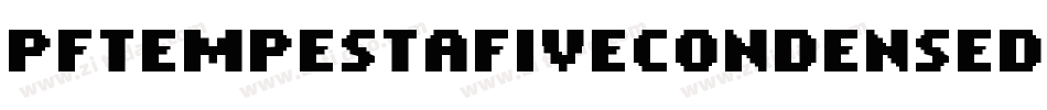 PfTempestaFiveCondensed-enwl字体转换