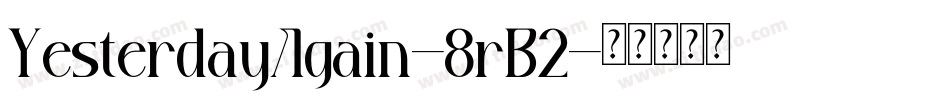 YesterdayAgain-8rB2字体转换