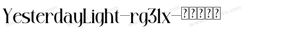 YesterdayLight-rg31x字体转换 YesterdayLight-rg31x字体转换