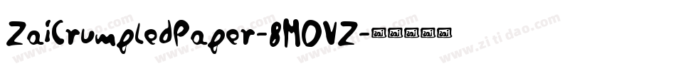 ZaiCrumpledPaper-8MOVZ字体转换 ZaiCrumpledPaper-8MOVZ字体转换