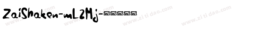 ZaiShaken-mL2Mj字体转换 ZaiShaken-mL2Mj字体转换