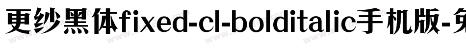 更纱黑体fixed-cl-bolditalic手机版字体转换