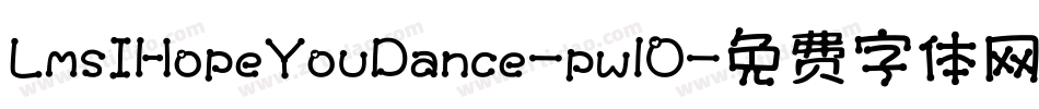 LmsIHopeYouDance-pwlO字体转换
