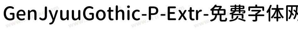 GenJyuuGothic-P-Extr字体转换