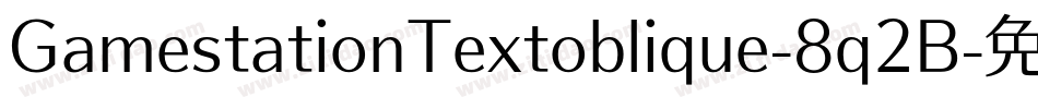 GamestationTextoblique-8q2B字体转换