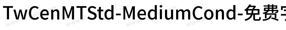 TwCenMTStd-MediumCond字体转换