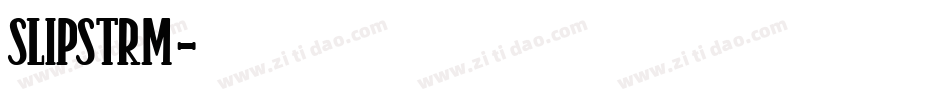 SLIPSTRM字体转换