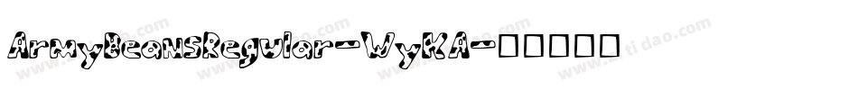 ArmyBeansRegular-WyKA字体转换 ArmyBeansRegular-WyKA字体转换