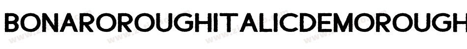 BonaroRoughItalicDemoRoughItalic-owvn4字体转换