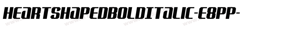 HeartShapedBoldItalic-e8pp字体转换