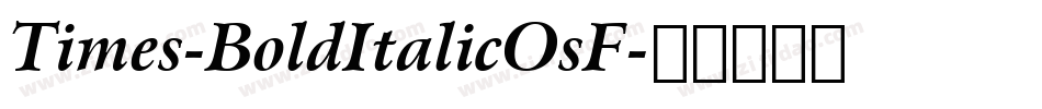 Times-BoldItalicOsF字体转换