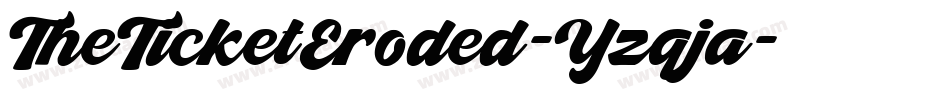 TheTicketEroded-Yzqja字体转换