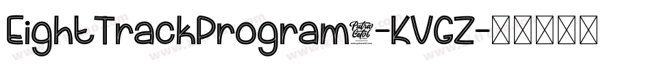 EightTrackProgram4-KVGZ字体转换