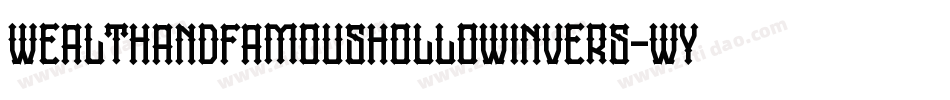 WealthAndFamousHollowInvers-WyVmO字体转换 WealthAndFamousHollowInvers-WyVmO字体转换