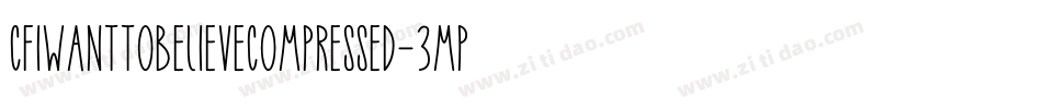 CfIWantToBelieveCompressed-3MPM字体转换