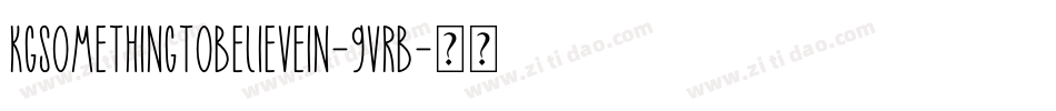 KgSomethingToBelieveIn-9vrB字体转换