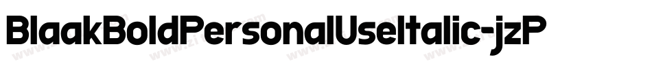 BlaakBoldPersonalUseItalic-jzPM字体转换 BlaakBoldPersonalUseItalic-jzPM字体转换
