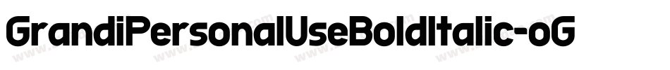 GrandiPersonalUseBoldItalic-oG6x字体转换
