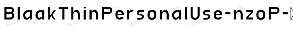 BlaakThinPersonalUse-nzoP字体转换 BlaakThinPersonalUse-nzoP字体转换