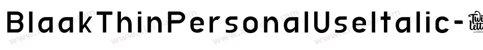 BlaakThinPersonalUseItalic-1Wrg字体转换 BlaakThinPersonalUseItalic-1Wrg字体转换