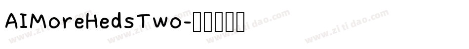 AIMoreHedsTwo字体转换