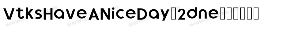VtksHaveANiceDay-2dne字体转换