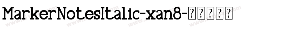 MarkerNotesItalic-xan8字体转换