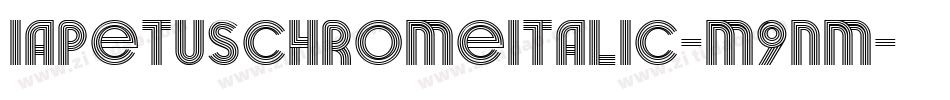 IapetusChromeItalic-m9nm字体转换 IapetusChromeItalic-m9nm字体转换