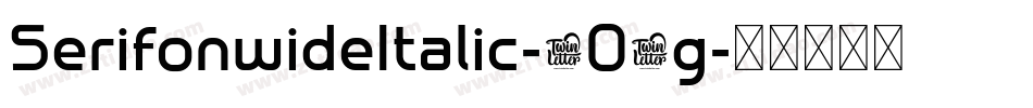 SerifonwideItalic-8O5g字体转换 SerifonwideItalic-8O5g字体转换