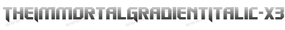 TheImmortalGradientItalic-x33R5字体转换 TheImmortalGradientItalic-x33R5字体转换