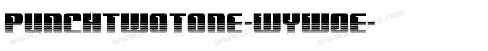 PunchTwotone-WyW0E字体转换