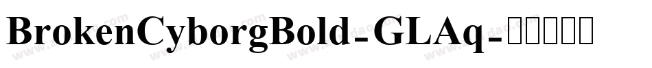 BrokenCyborgBold-GLAq字体转换