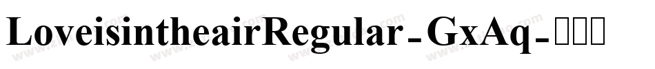 LoveisintheairRegular-GxAq字体转换