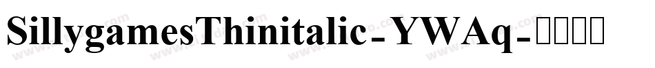 SillygamesThinitalic-YWAq字体转换