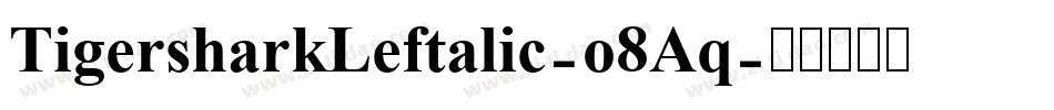 TigersharkLeftalic-o8Aq字体转换