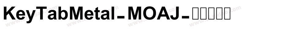 KeyTabMetal-MOAJ字体转换