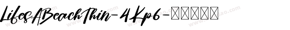 LifesABeachThin-4Kp6字体转换