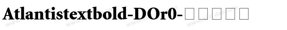 Atlantistextbold-DOr0字体转换