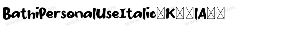 BathiPersonalUseItalic-K70lA字体转换