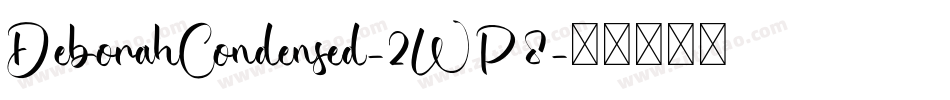 DeborahCondensed-2WP8字体转换